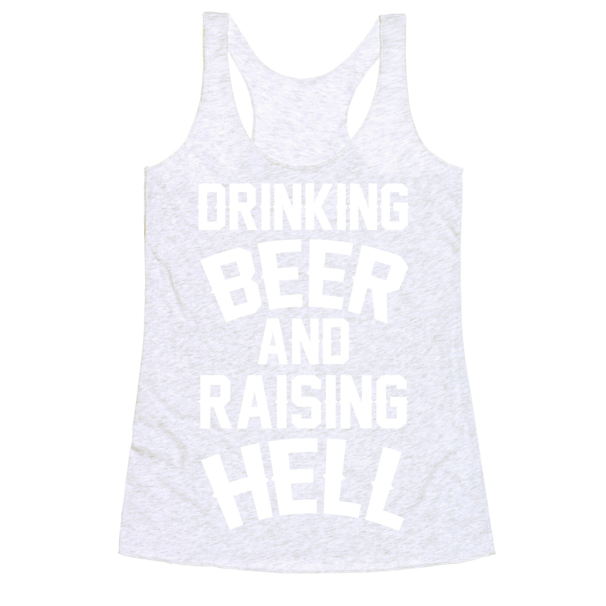 Drinking Beer and Raising Hell Racerback Tank